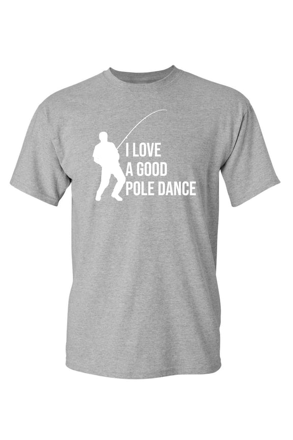 I Love A Good Pole Dance T Shirt Graphic Tee TShirt Gift