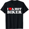 thumbnail image 1 of I Love A Hot Biker Funny Cyclist Motorcycle Motor Bike Rider T-Shirt, 1 of 3