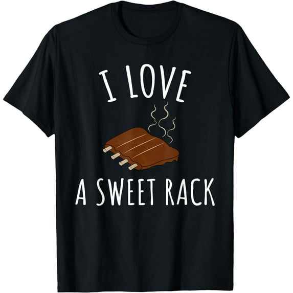 I Love A Sweet Rack BBQ Ribs Funny T Shirt T-Shirt