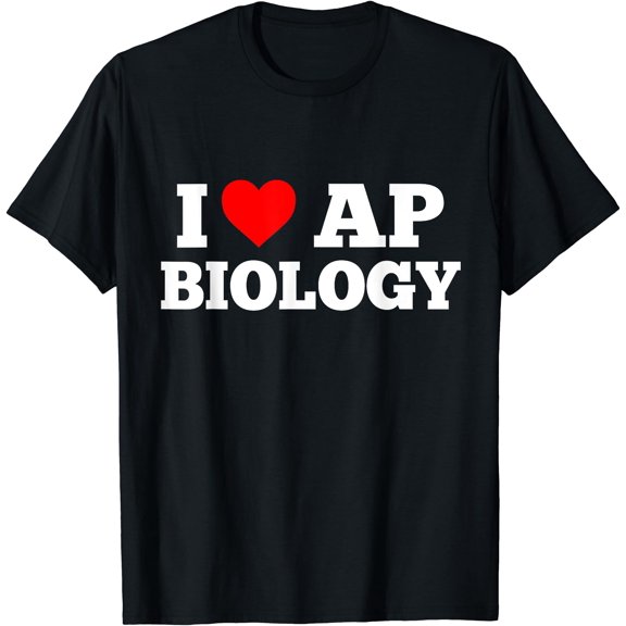 I Love AP Biology For Student And AP Biology Teacher T-Shirt