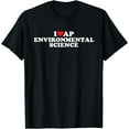 thumbnail image 1 of I Love AP Environmental Science T-Shirt, 1 of 4