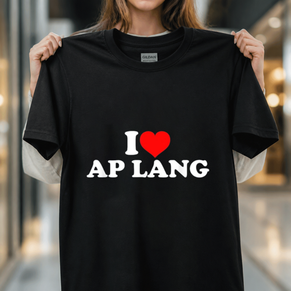 I Love AP Lang Advanced Placement English Language Student Unisex T-Shirt, S - 5XL