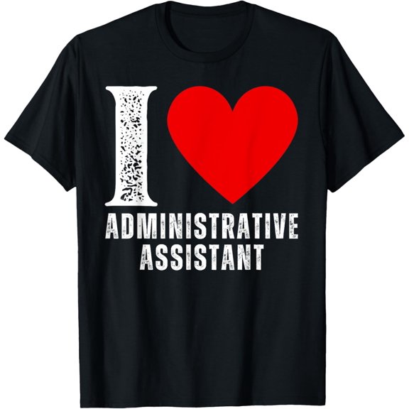 I Love Admin Assistant Matching Appreciation Administrative T-Shirt