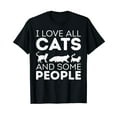 thumbnail image 1 of I Love All Cats And Some People Funny Cute Kitten Lover T-Shirt, 1 of 5