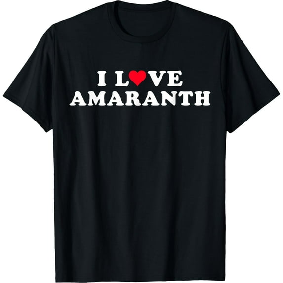 I Love Amaranth Matching Girlfriend Boyfriend Amaranth Name T-Shirt