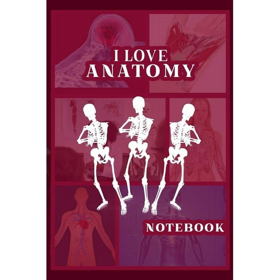 I Love Anatomy: Funny Gift for Medical Students, Teachers,& Science Lovers, 110 Pages, 6x9, Soft Cover, Matte Finish, (Paperback)