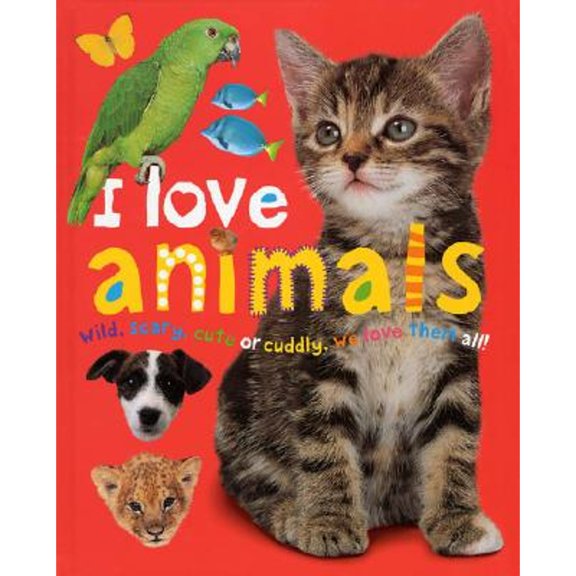 Pre-Owned I Love Animals : Wild, Scary, Cute or Cuddly, We Love Them All!, 9780312493912, 0312493916, Paperback,