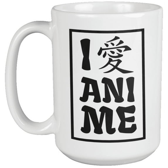 I Love Anime. Japanese Kanji Character Coffee & Tea Mug For Anime Lover, Illustrator, Cosplayer, Manga Fans, Graphic Designer, Artist, Teens, Youth, Men & Women Who Are Addicted To Animes (15oz)