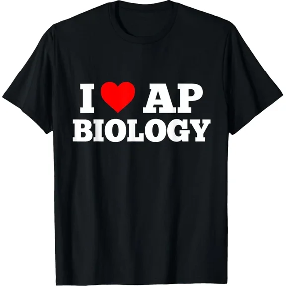 I Love Ap Biology For Student And Ap Biology Teacher T-Shirt