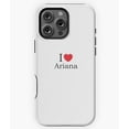 thumbnail image 1 of I Love Ariana With Simple Heart Phone Case for iPhone 16 15 14 13 12 11 Pro Max, 1 of 2