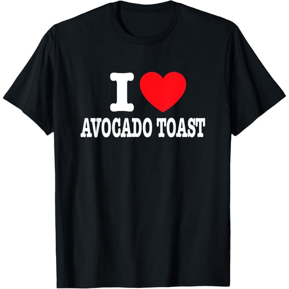I Love Avocado Toast T-Shirt