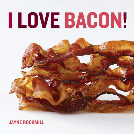 I Love Bacon! (Hardcover)