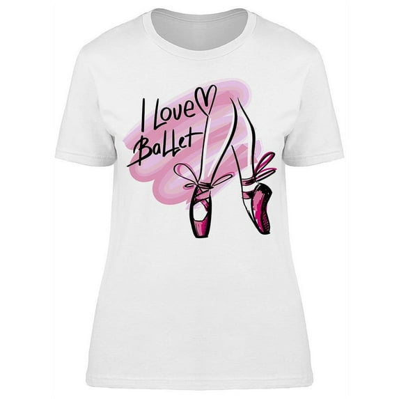 I Love Ballet Ballerina Text T-Shirt Women -Image by Shutterstock, Female Medium