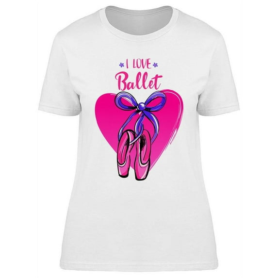 I Love Ballet Phrase T-Shirt Women -Image by Shutterstock, Female Small