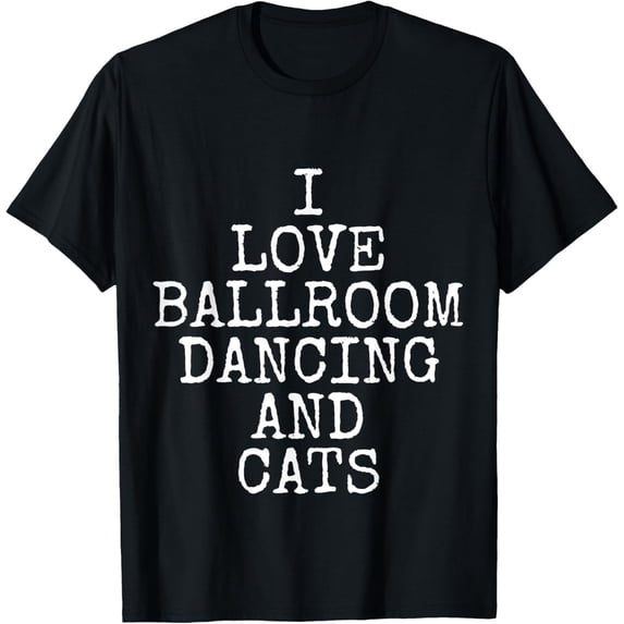 I Love Ballroom Dancing And Cats Funny Cat T-Shirt Women