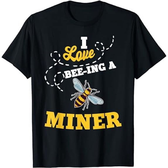 I Love Bee-Ing A Miner Honey Bee Job Profession T-Shirt