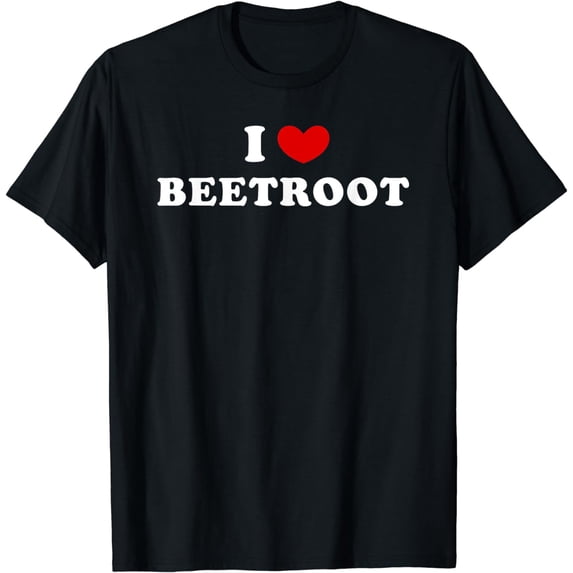 I Love Beetroot, I Heart Beetroot T-Shirt