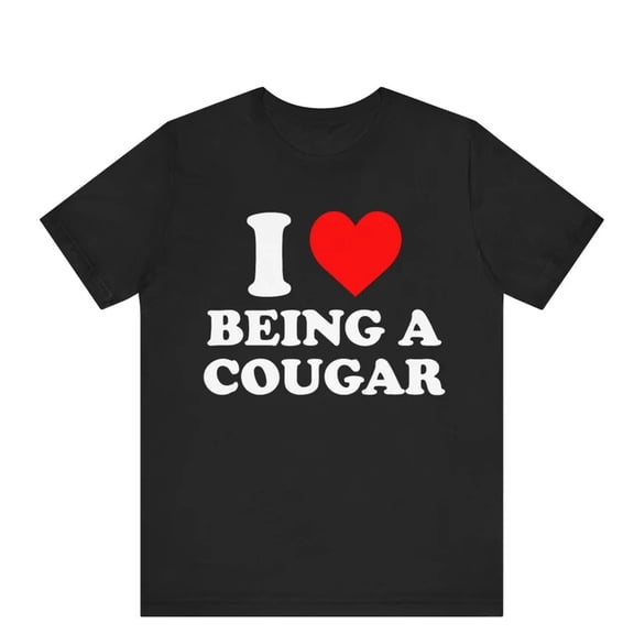 I Love Being A Cougar Shirt Unisex