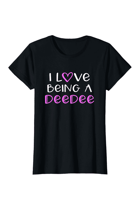 I Love Being A DeeDee Cute Cool Dee-Dee T-Shirt100% cotton