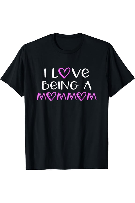 I Love Being A MomMom Cute Cool Mom-Mom T-Shirt
