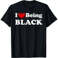 thumbnail image 1 of I Love Being Black, I Like to be Black T-Shirt, 1 of 4