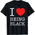 thumbnail image 1 of I Love Being Black T-Shirt - I Heart Being Black Tee, 1 of 4