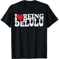 thumbnail image 1 of I Love Being Delulu Funny Delusional Crew Adult Men & Women T-Shirt, 1 of 3