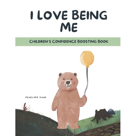 I Love Being Me: Children's Confidence and Self-esteem Boosting Book (A First Book to Build Confidence), (Paperback)