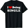 thumbnail image 1 of I Love Being Single, I Like to be Single T-Shirt, 1 of 7