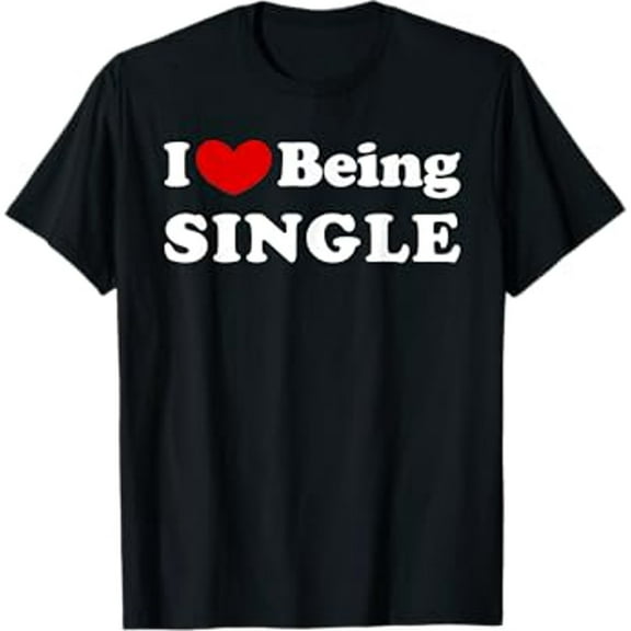I Love Being Single, I Like to be Single T-Shirt