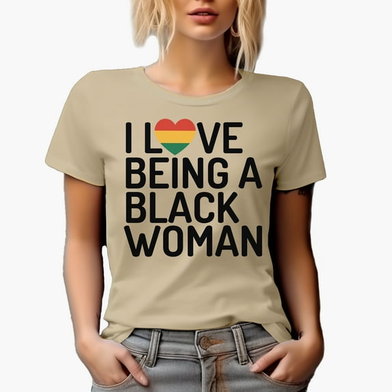 I Love Being a Black Woman, Black History Month Merch Gift, Tan T-Shirt, Medium