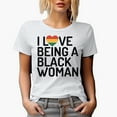 thumbnail image 1 of I Love Being a Black Woman, Black History Month Merch Gift, White T-Shirt, XL, 1 of 5