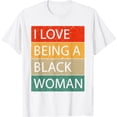 thumbnail image 1 of I Love Being a Black Woman T-Shirt, 1 of 2