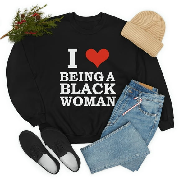 I Love Being a Black Woman Unisex Sweatshirt S-3XL Black Pride