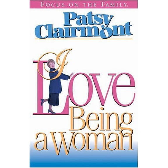 I Love Being a Woman ( Focus On The Family)