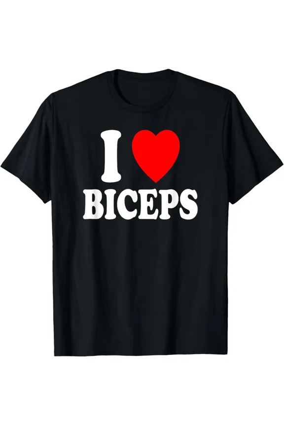 I Love Biceps Gym Muscles Lifting Arms Flexing Workout Unisex T-Shirt, up to Size 5XL