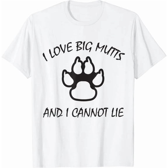 I Love Big Mutts And I Cannot Lie Dog Lover Gift Unisex T-Shirt