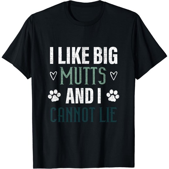I Love Big Mutts And I Cannot Lie Dogs Lover Gifts Men T-Shirt Size S-5XL