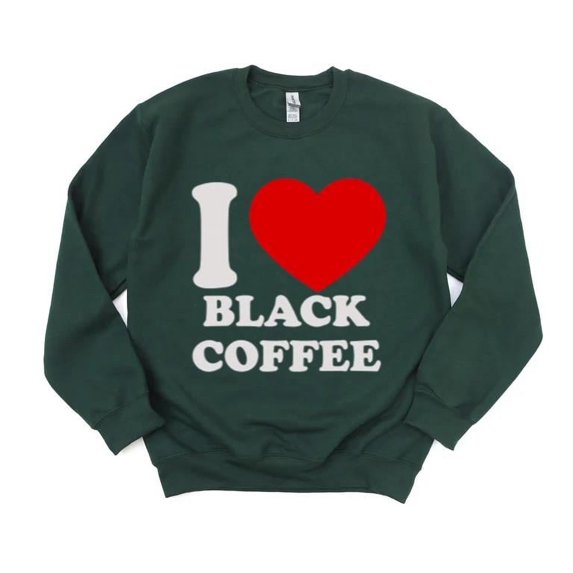 I Love Black Coffee I Heart Bold Brew Enthusiast Quote Java Mug Drink Sweatshirt, for men & women, up to size 5XL