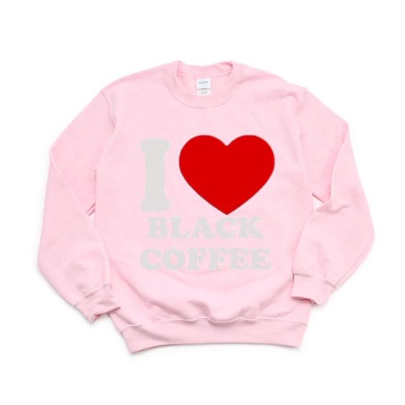 I Love Black Coffee I Heart Bold Brew Enthusiast Quote Java Mug Drink Sweatshirt, for men & women, up to size 5XL