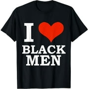 I Love Black Men Black is Beautiful Gift T-Shirt