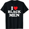 thumbnail image 1 of I Love Black Men Shirt I Heart Black Men T-Shirt, 1 of 3