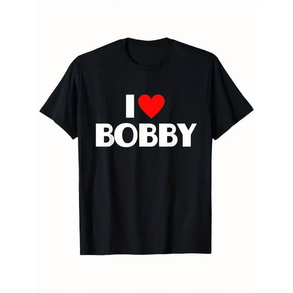 I Love Bobby First Name I Heart Bobby T Shirt
