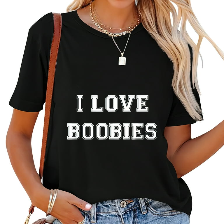 I Love Boobies Shirt T-Shirt 