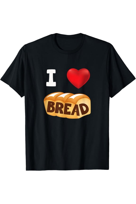 I Love Bread T-Shirt - Heart Gluten Shirt T-Shirt