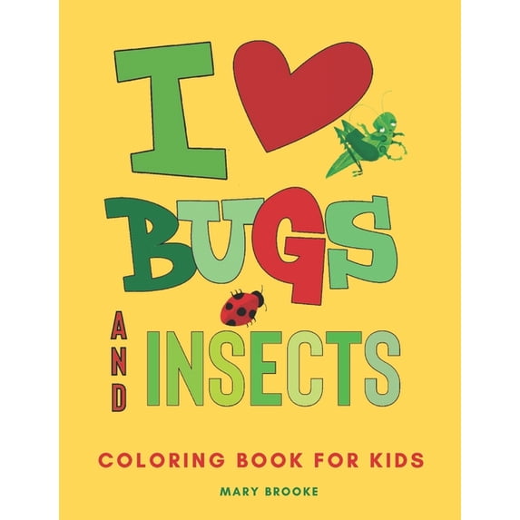 I Love Bugs And Insects: Coloring Book For Young Kids, (Paperback)