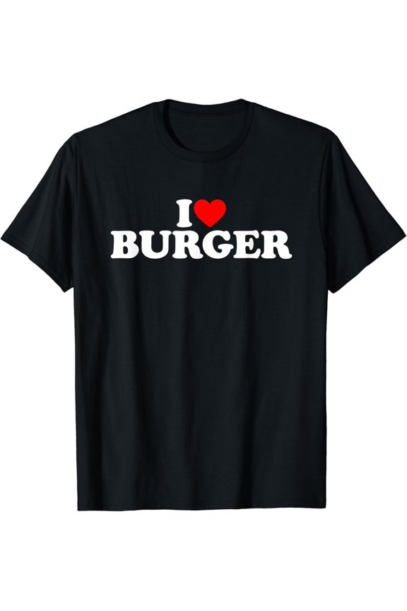I Love Burger T-Shirt