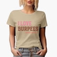 thumbnail image 1 of I Love Burpees, Said No One Ever, Funny Gym or Work Out Themed Merch Gift, Tan T-Shirt, XL, 1 of 5