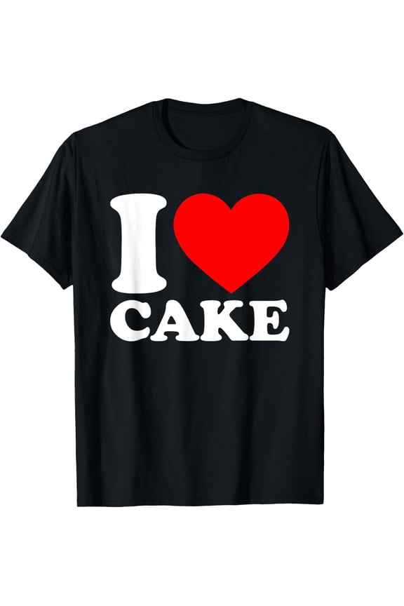 I Love Cake Shirt I Heart Cake Food Lover I Love Cake T-ShirtMen's and women's short-sleeved pure cotton shirts