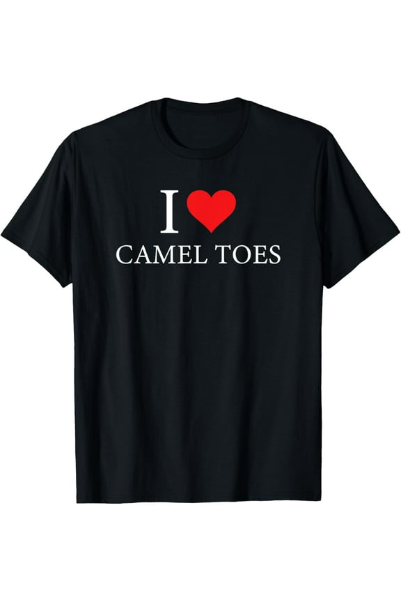 I Love Camel Toe T-Shirt